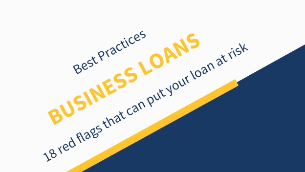 Business loans - 18 red flags that can put your business loan at risk