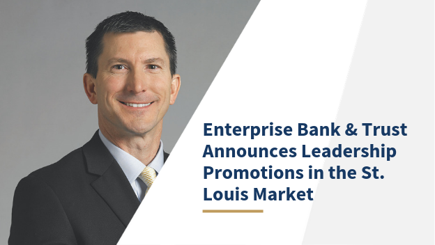 Enterprise Bank & Trust announces leadership promotions in the st. louis market