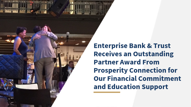 Enterprise Bank & Trust Receives an Outstanding Partner Award From Prosperity Connection for Our Financial Commitment and Education Support