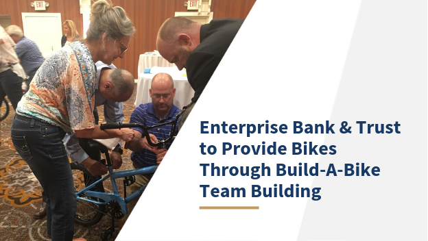 Enterprise Bank & Trust to Provide Bikes Through Build-A-Bike Team Building