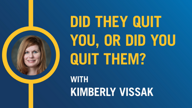 Did they quit you or did you quit them with kimberly visak