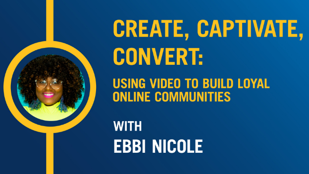 Create, Captivate, Convert: Using Video to Build Loyal Online Communities