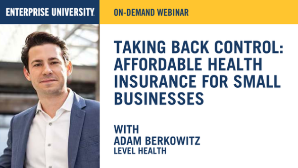Graphic with Adam Berkowitz headshot and text: Enterprise university On-Demand Webinar, Taking back control: Affordable health insurance for small businesses with Adam Berkowitz, Level Health