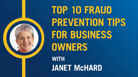 Top 10 Fraud Prevention Tips for Business Owners with Janet McHard