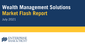 Wealth management solutions, Market Flash Report July 2021, Enterprise bank & Trust logo
