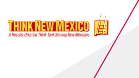 Think New Mexico, A results-oriented think tank serving New Mexicans
