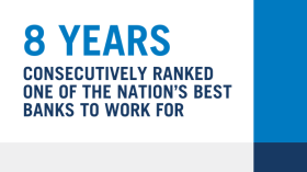 8 Years consecutively ranked on of the Nation's best banks to work for
