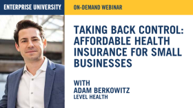 Graphic with Adam Berkowitz headshot and text: Enterprise university On-Demand Webinar, Taking back control: Affordable health insurance for small businesses with Adam Berkowitz, Level Health
